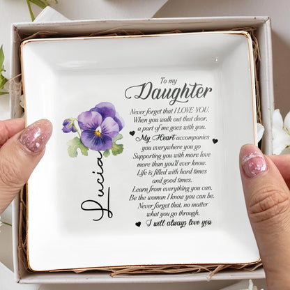 To My Daughter Never Forget That I Love You - Personalized Custom Jewelry Dish - DAU020_SCRD