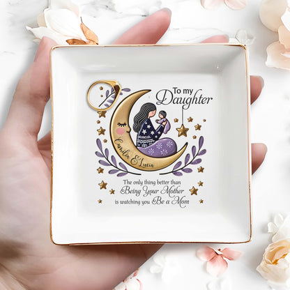 Being Your Mother To Watching You Be a Mom - Personalized Custom Jewelry Dish - DAU054_SCRD