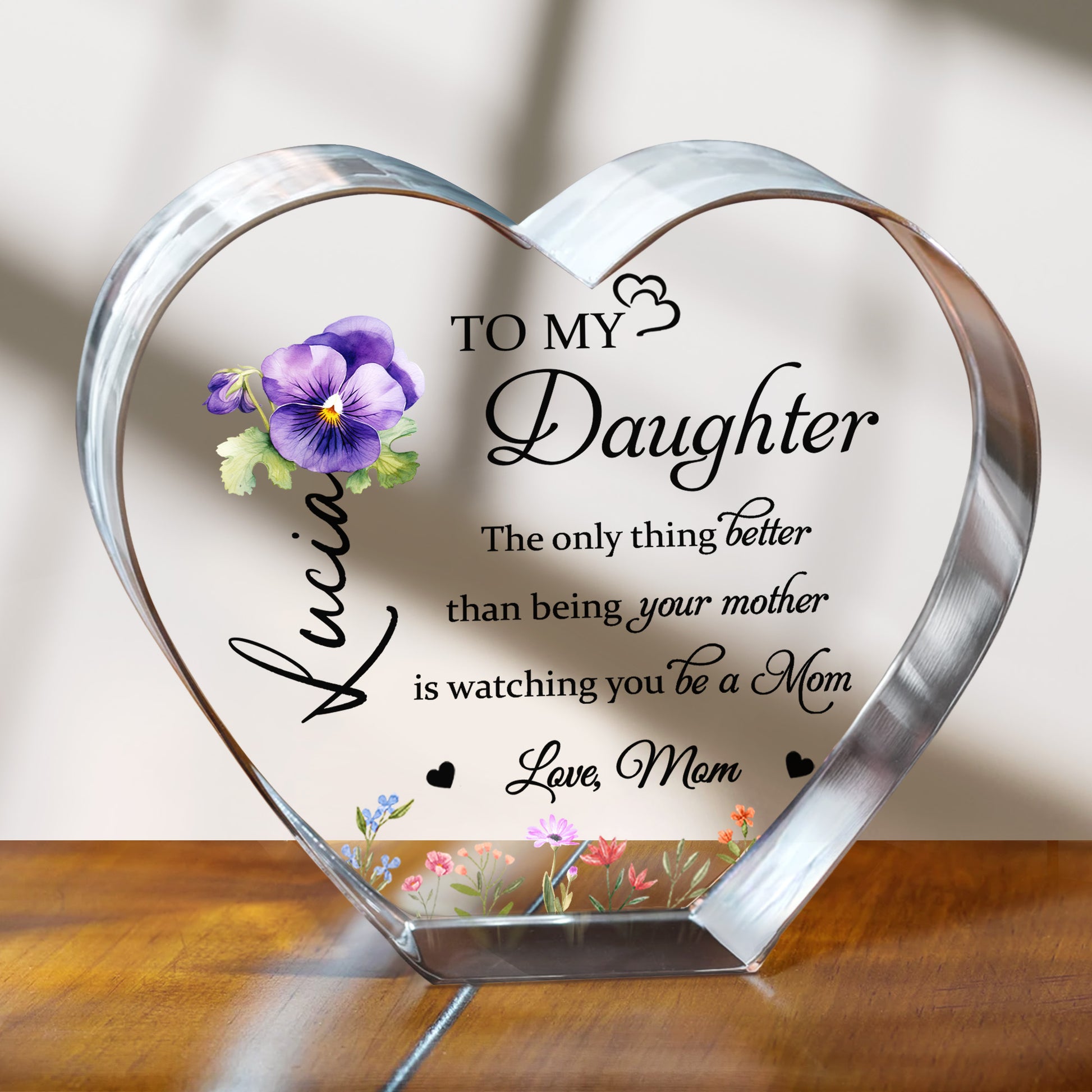 To My Daughter, The only thing better than being your mother, Pansy Flower and Wildflowers