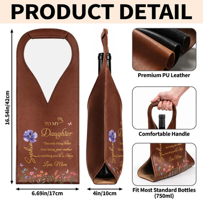 To My Daughter The Only Thing Better Flower Design - Personalized Custom Leather Wine Bag - DAU079_LWIB
