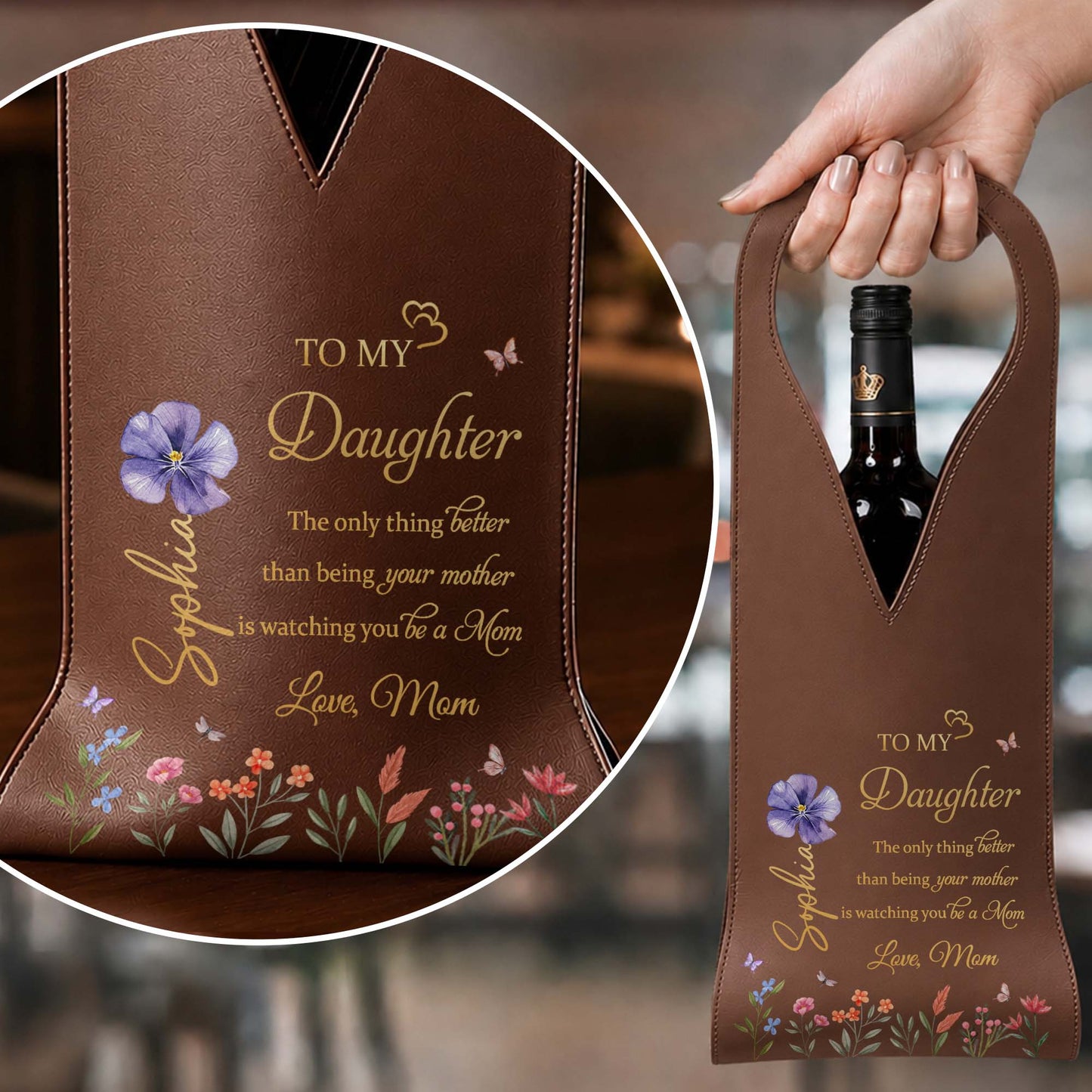 To My Daughter The Only Thing Better Flower Design - Personalized Custom Leather Wine Bag - DAU079_LWIB