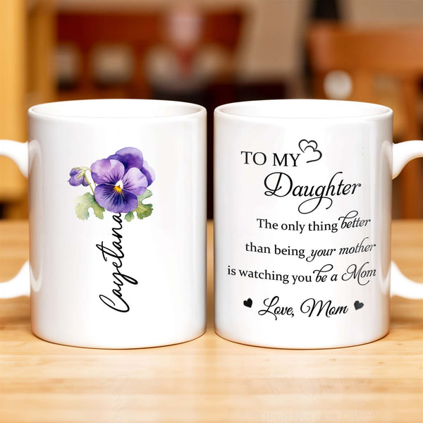 To My Daughter Watching You Be A Mom Pansy Flower Mug