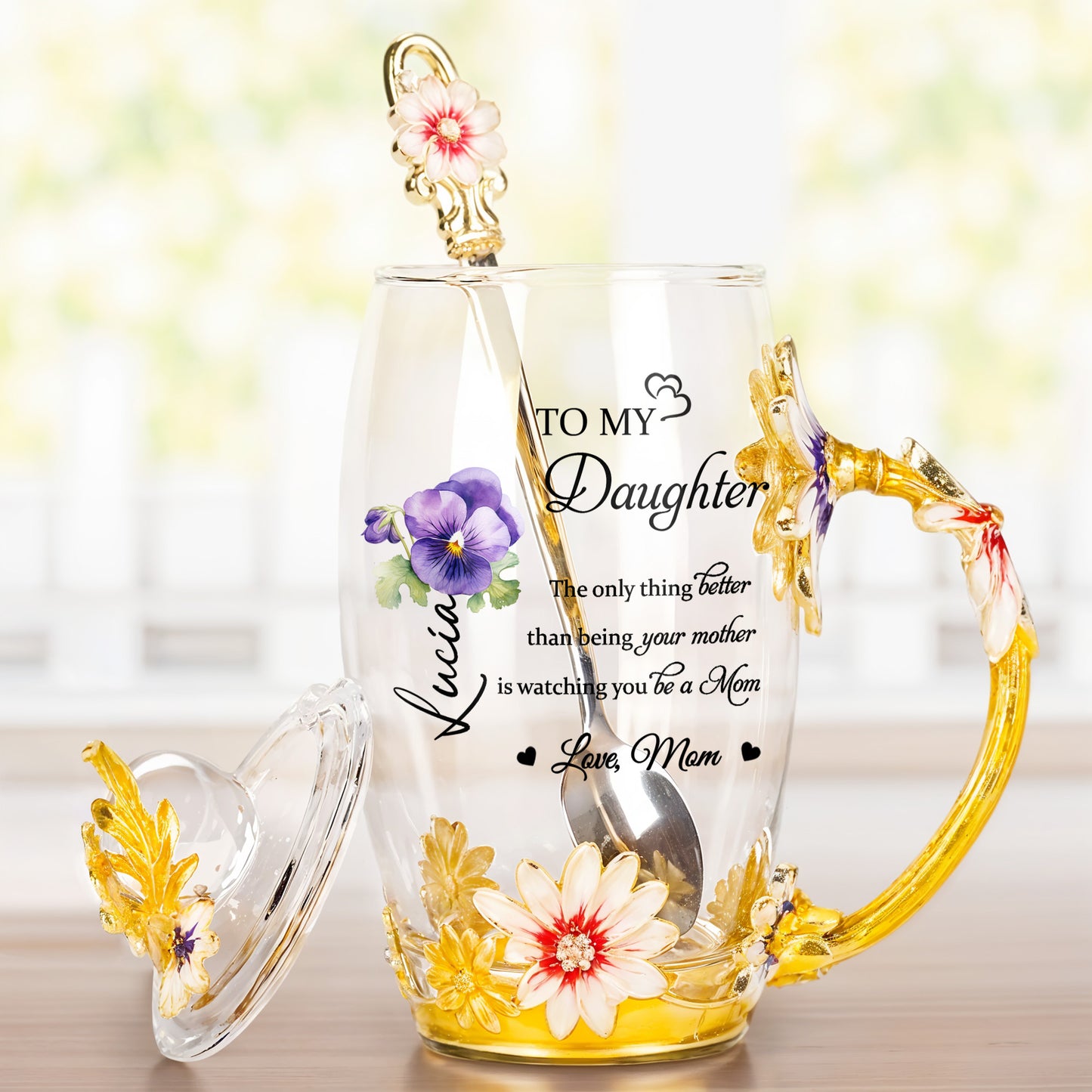 To My Daughter, The Only Thing Better Than Being Your Mother, Flowers and Teacup