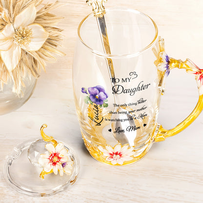 To My Daughter, The Only Thing Better Than Being Your Mother, Flowers and Teacup