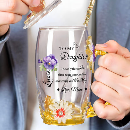 To My Daughter, The Only Thing Better Than Being Your Mother, Flowers and Teacup