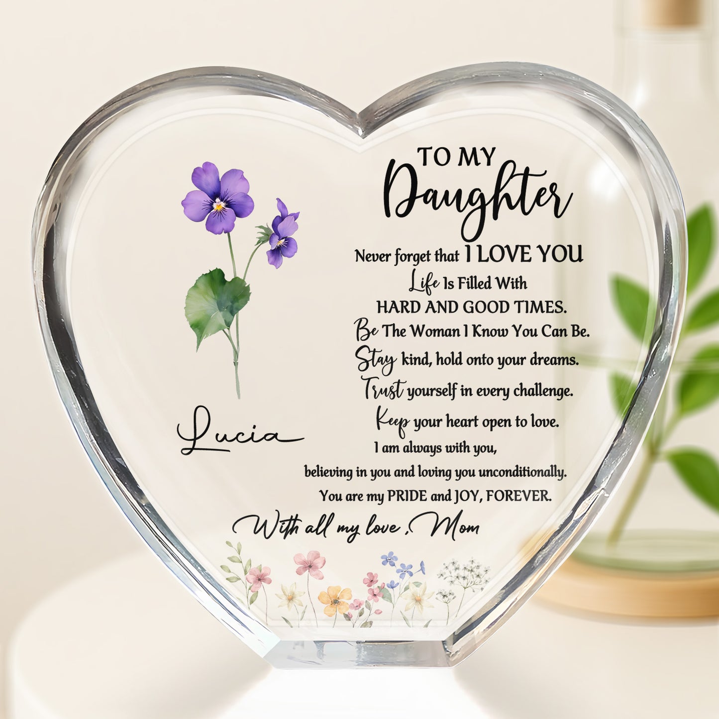 To My Daughter, Never Forget That I Love You, Flowers