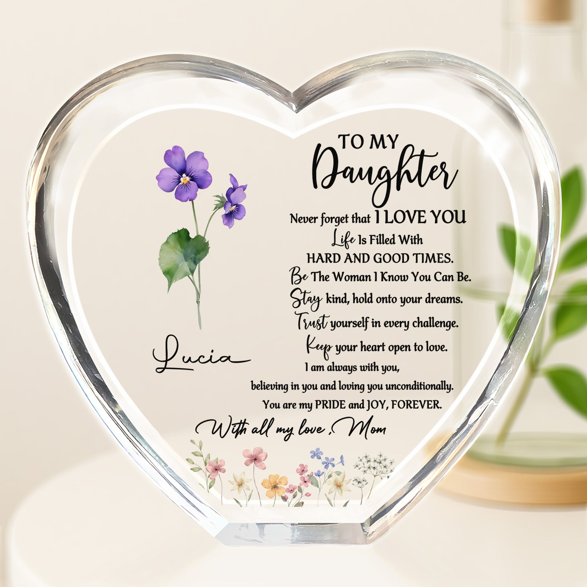 To My Daughter, Never Forget That I Love You, Flowers