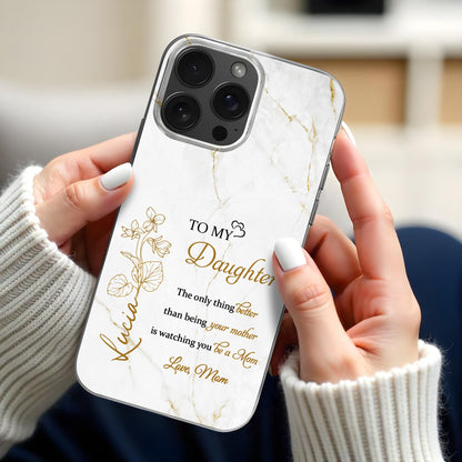 To My Daughter, The Only Thing Better Than Being Your Mother Is Watching You Be A Mom, Flowers And Marble Pattern