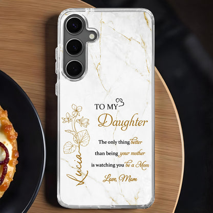 To My Daughter, The Only Thing Better Than Being Your Mother Is Watching You Be A Mom, Flowers And Marble Pattern