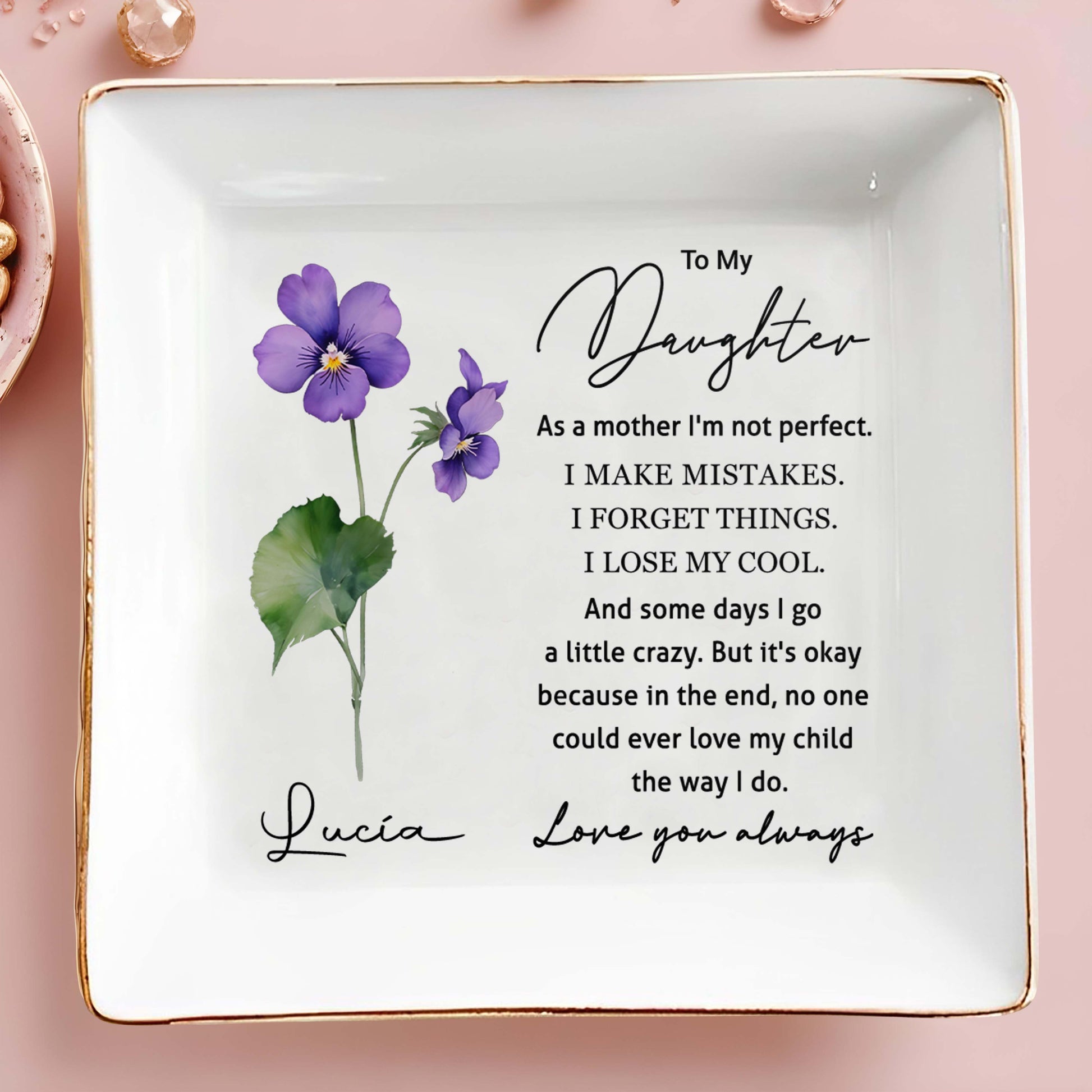 To My Daughter Love And Affection Flowers Square Dish