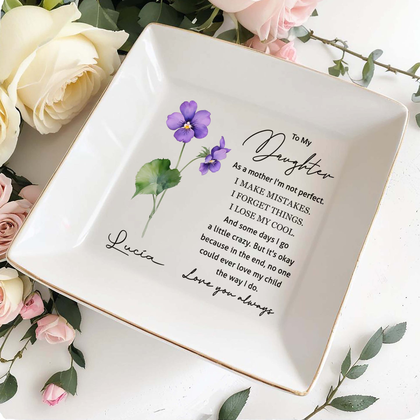 To My Daughter Love And Affection Flowers Square Dish