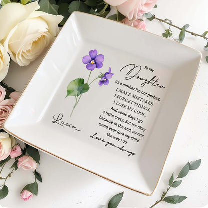 To My Daughter Love And Affection Flowers Square Dish