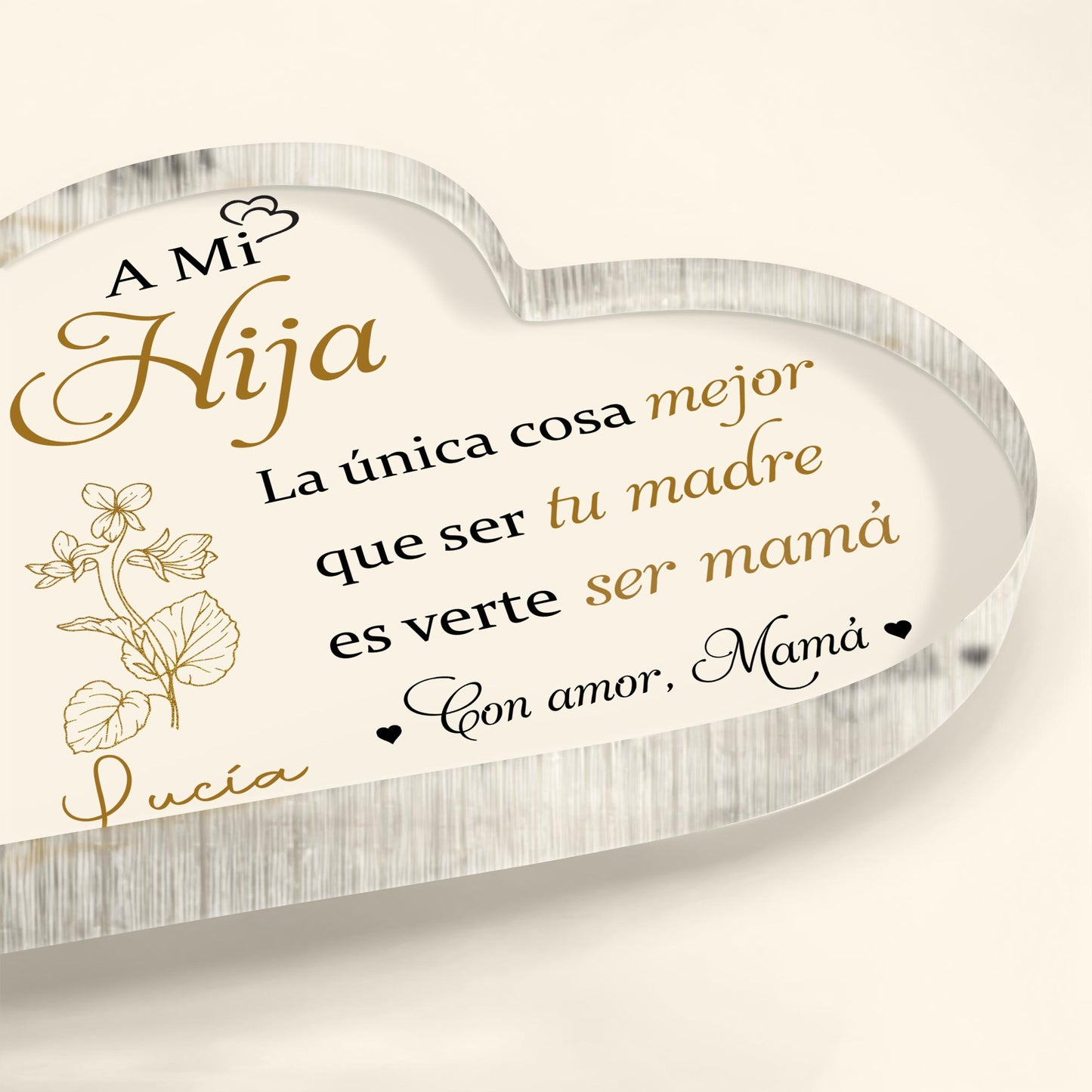 A Mi Hija, La única cosa mejor que ser tu madre, Flowers