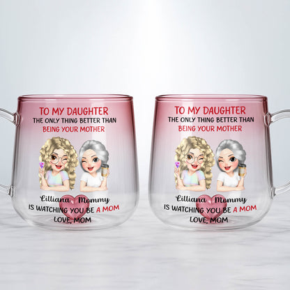 To My Daughter, Only Thing Better Than Being Your Mother