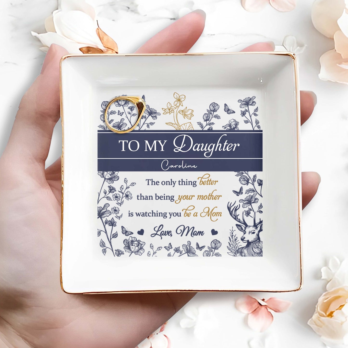 Para mi hija Caroline, lo único mejor que ser tu madre, flores, ciervos - Plato de joyería personalizado, plato cuadrado de cerámica - DAU156_SCRD
