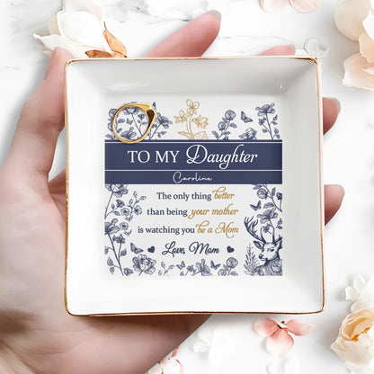 Para mi hija Caroline, lo único mejor que ser tu madre, flores, ciervos - Plato de joyería personalizado, plato cuadrado de cerámica - DAU156_SCRD