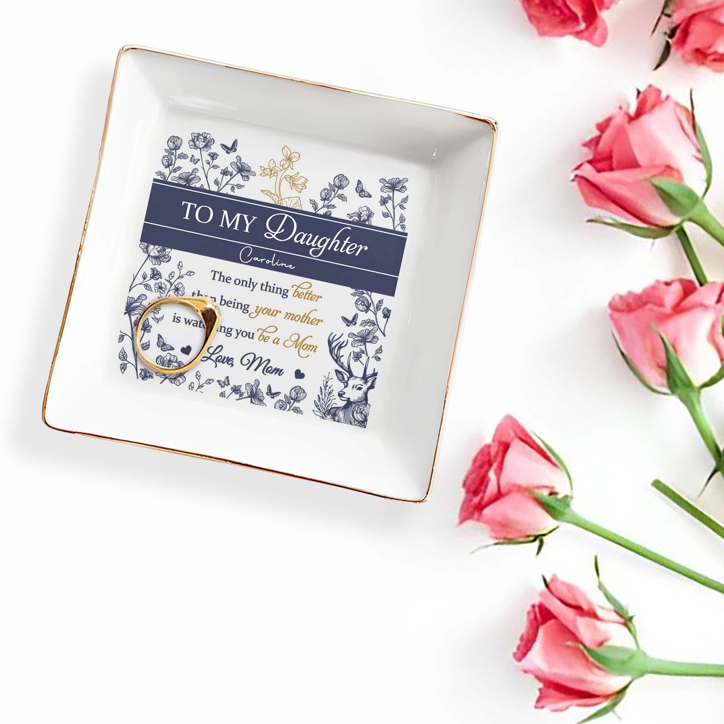 Para mi hija Caroline, lo único mejor que ser tu madre, flores, ciervos - Plato de joyería personalizado, plato cuadrado de cerámica - DAU156_SCRD