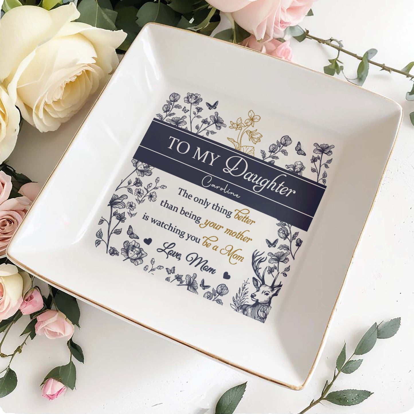 Para mi hija Caroline, lo único mejor que ser tu madre, flores, ciervos - Plato de joyería personalizado, plato cuadrado de cerámica - DAU156_SCRD
