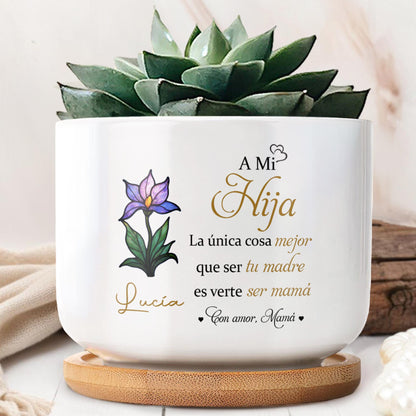 A Mi Hija, La única cosa mejor que ser tu madre es verte ser mamá, Flower