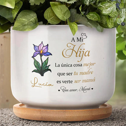 A Mi Hija, La única cosa mejor que ser tu madre es verte ser mamá, Flower