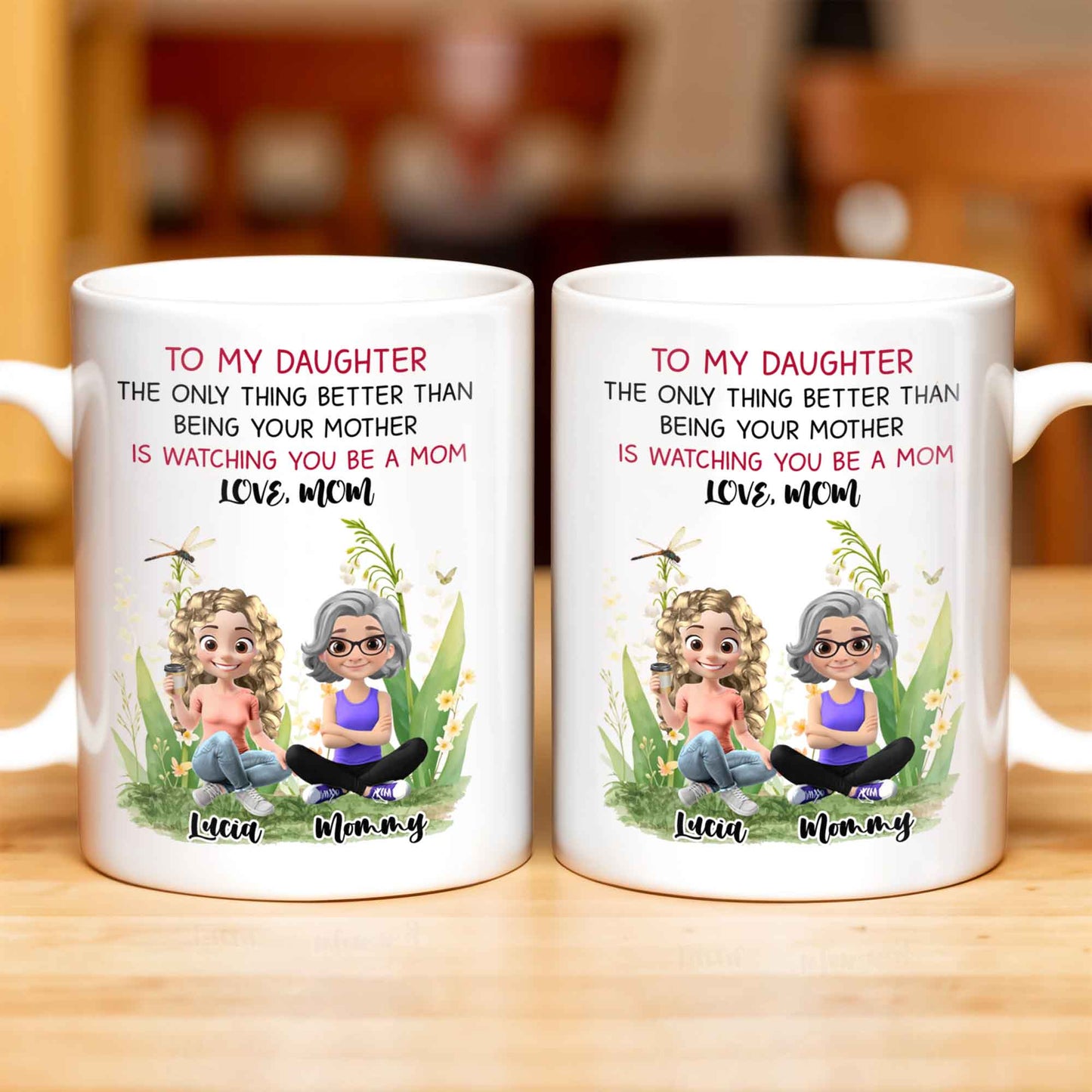 To My Daughter The Only Thing Better Than Being Your Mother Is Watching You Be A Mom, Mother And Daughter, Flowers