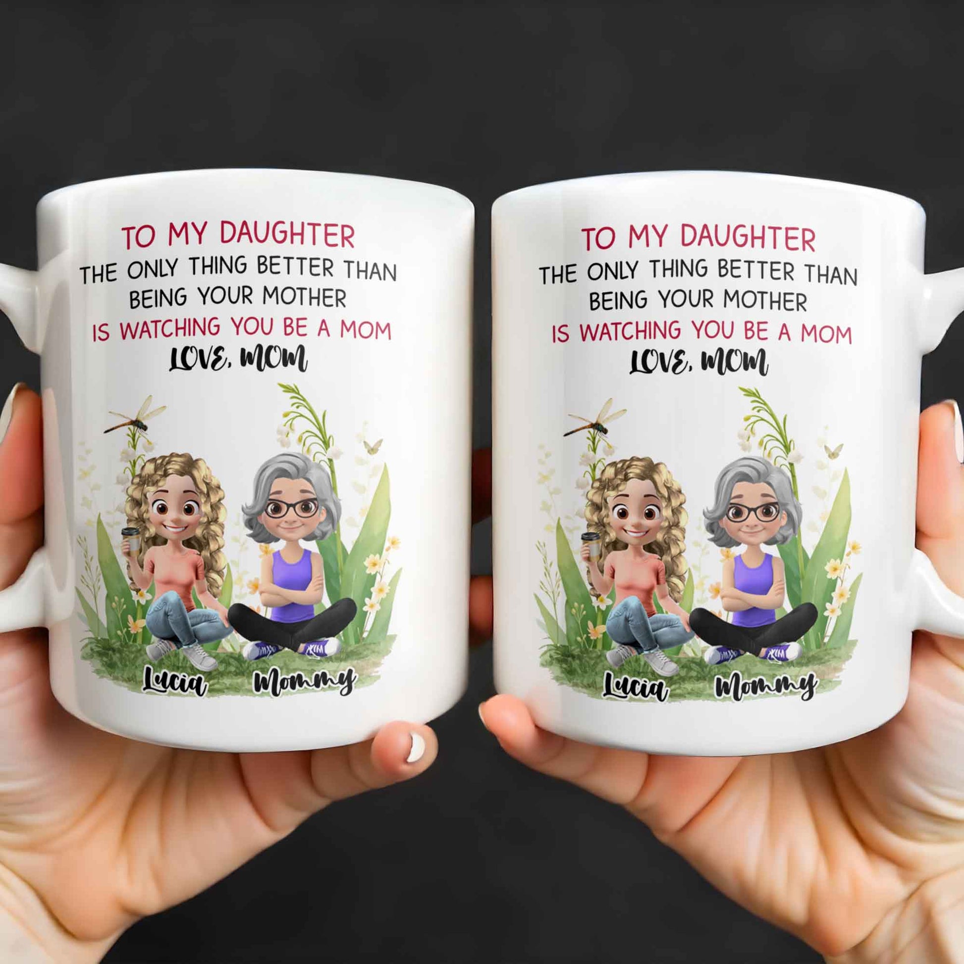 To My Daughter The Only Thing Better Than Being Your Mother Is Watching You Be A Mom, Mother And Daughter, Flowers