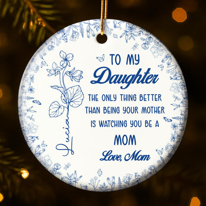 Para mi hija, verte ser mamá - Adorno de cerámica personalizado con forma redonda - DAU180_RCE