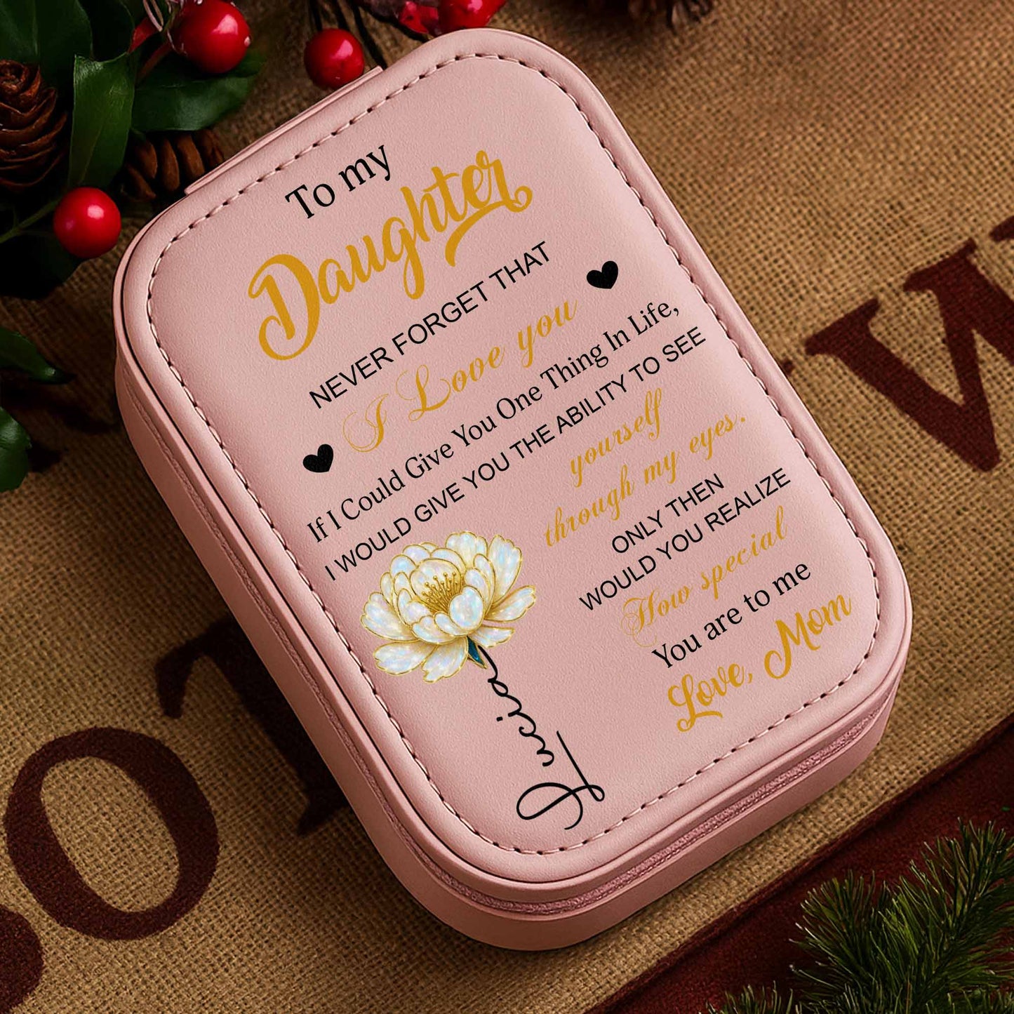 To My Daughter Never Forget That I Love You Flower Heart Design