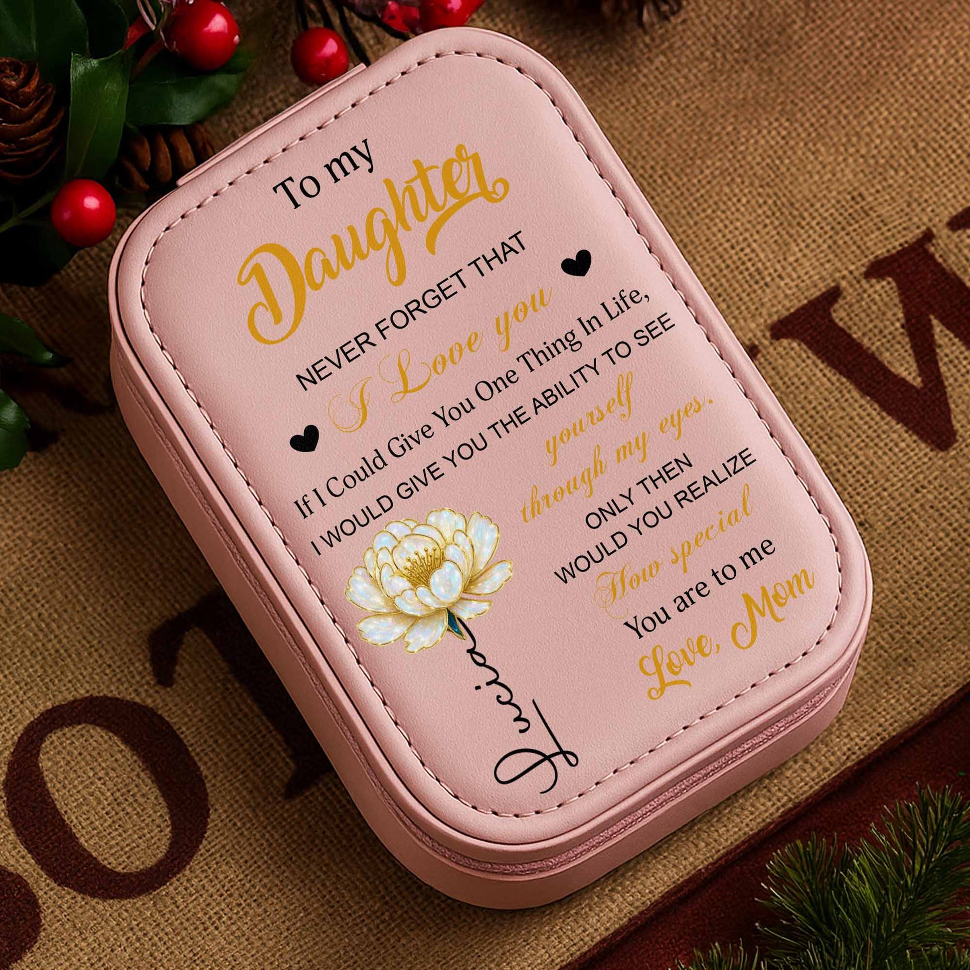 To My Daughter Never Forget That I Love You Flower Heart Design