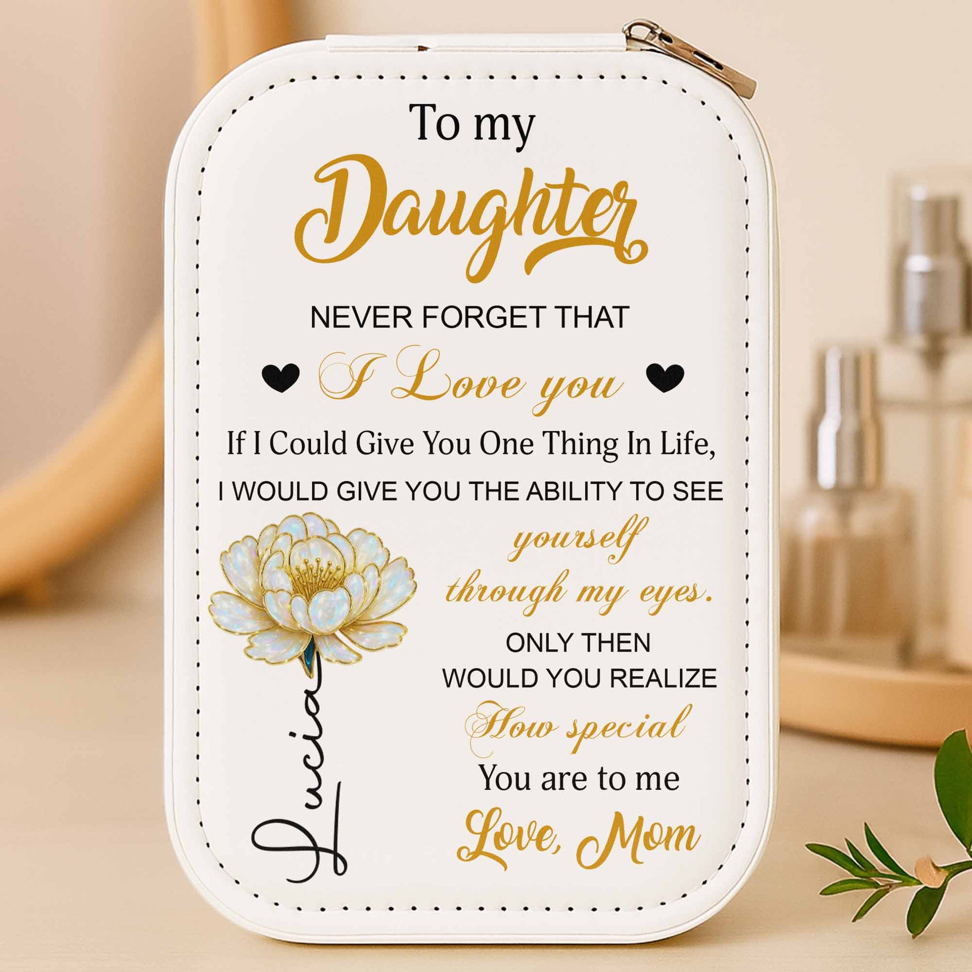 To My Daughter Never Forget That I Love You Flower Heart Design