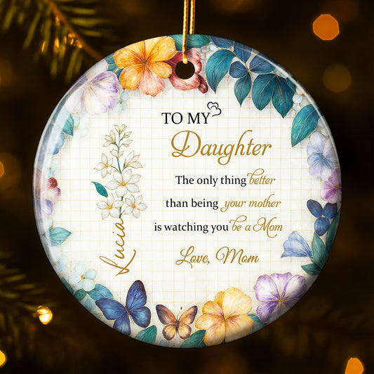 To My Daughter, Watching You Be A Mom, Love Mom, Flowers