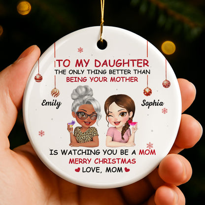 To My Daughter, Mother Watching You Be A Mom - Personalized Custom Ceramic Ornament With Round Shape - DAU211_RCE