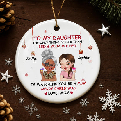 To My Daughter, Mother Watching You Be A Mom - Personalized Custom Ceramic Ornament With Round Shape - DAU211_RCE
