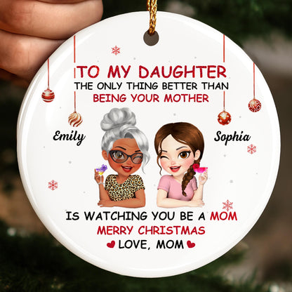 To My Daughter, Mother Watching You Be A Mom - Personalized Custom Ceramic Ornament With Round Shape - DAU211_RCE