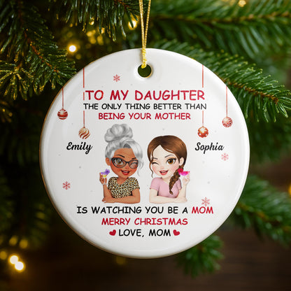 To My Daughter, Mother Watching You Be A Mom - Personalized Custom Ceramic Ornament With Round Shape - DAU211_RCE