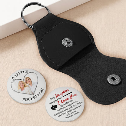 To My Daughter, Be Brave, Be Bold & Be Beautiful Keychain