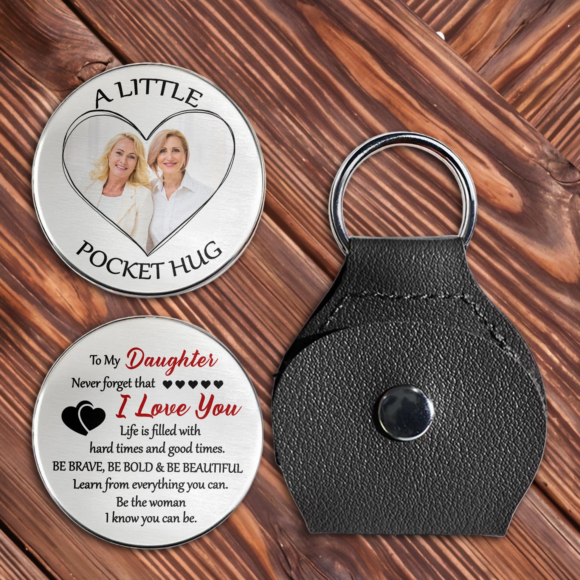 To My Daughter, Be Brave, Be Bold & Be Beautiful Keychain