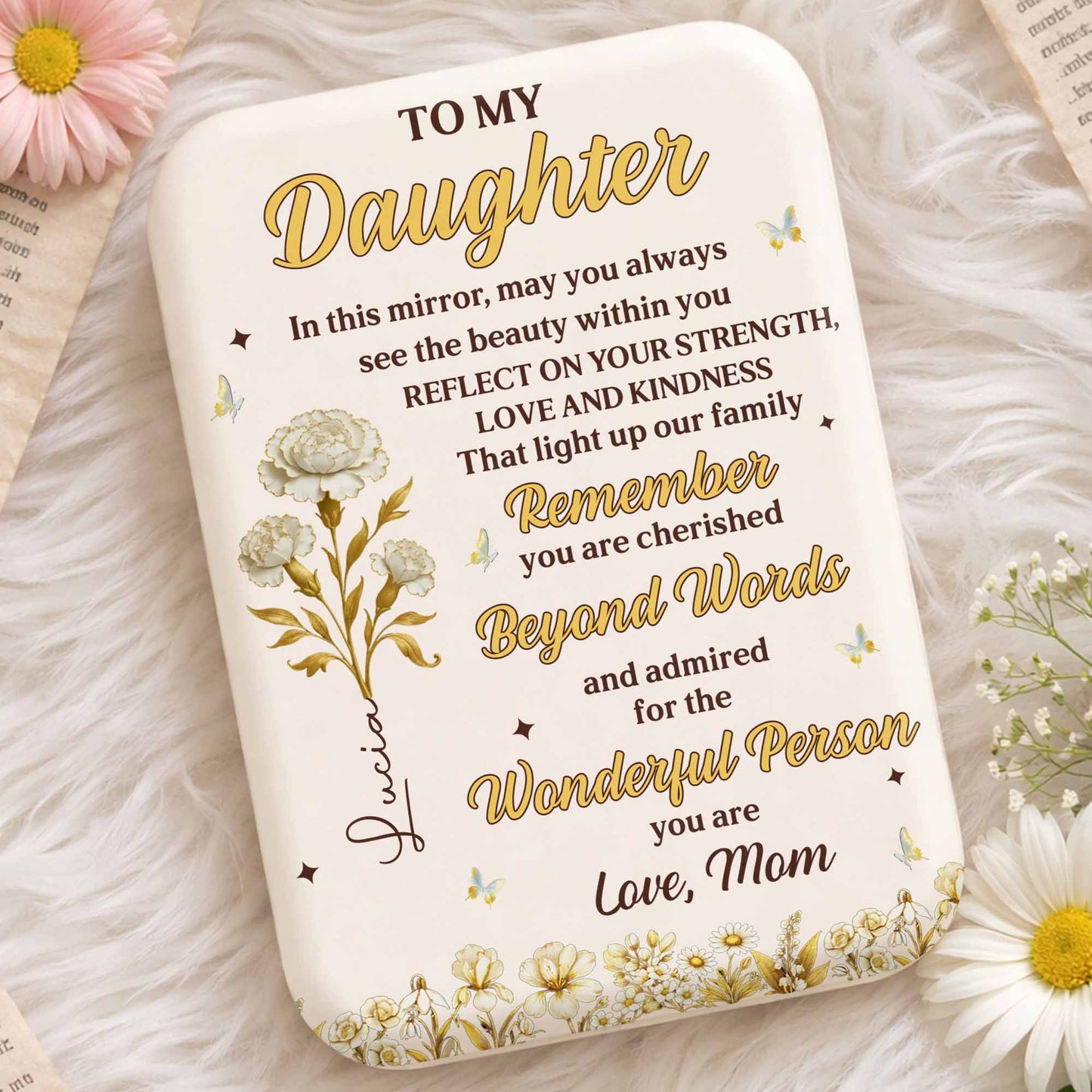 To My Daughter Always See The Beauty Within Flowers And Butterflies