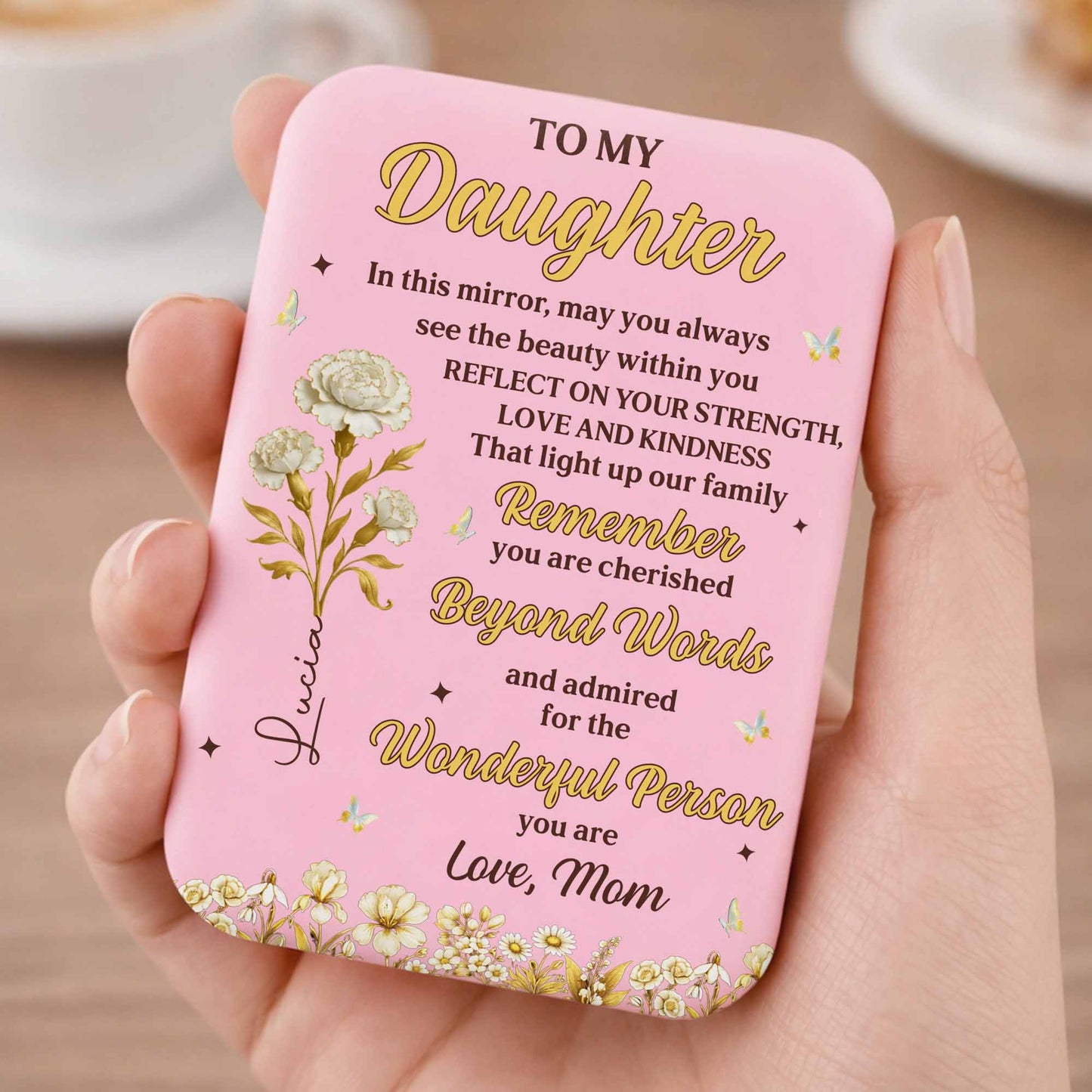 To My Daughter Always See The Beauty Within Flowers And Butterflies