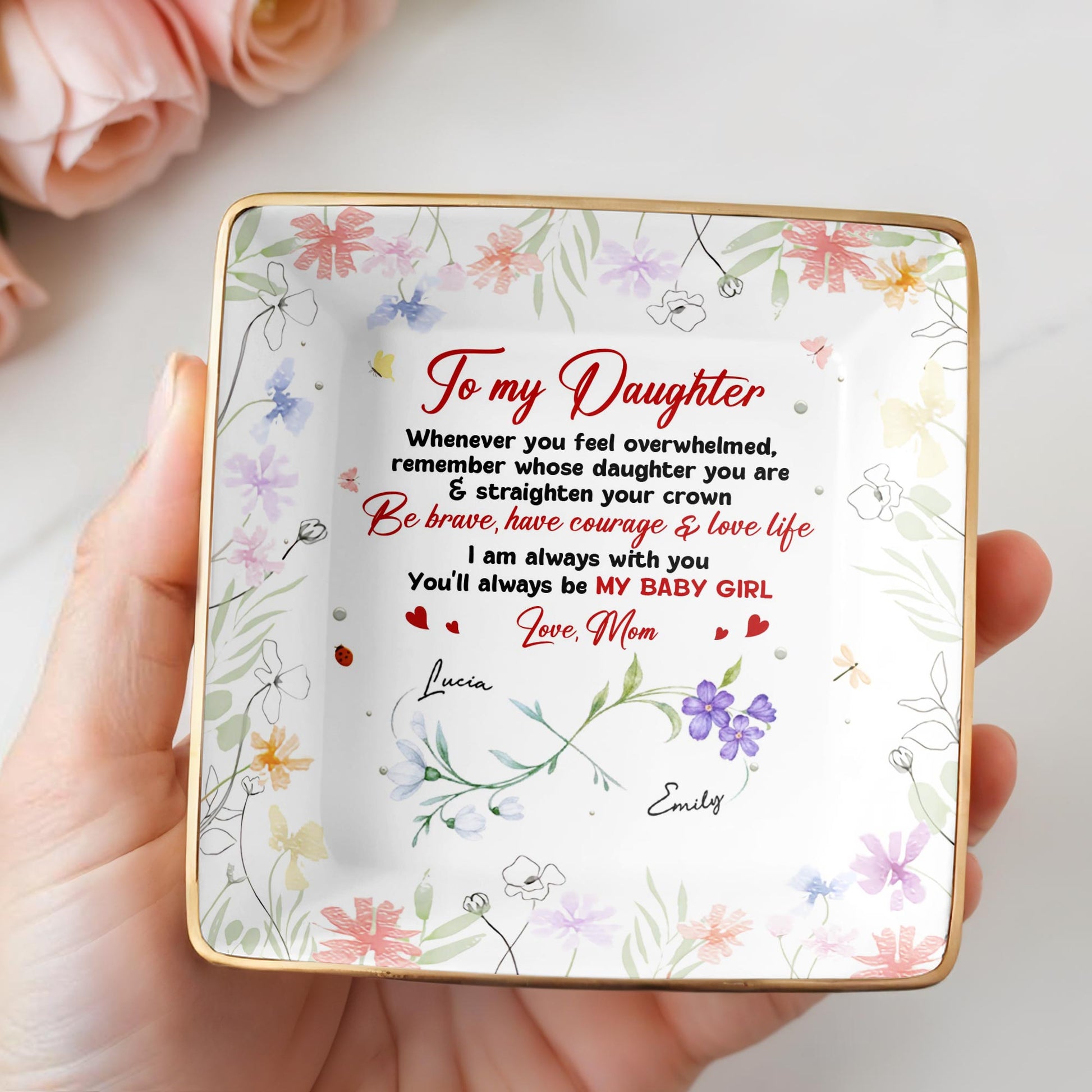 To My Daughter, Remember Whose Daughter You Are, Flowers and Hearts Design