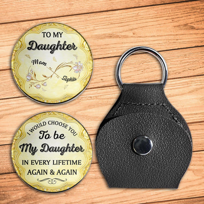 To My Daughter, I Would Choose You In Every Lifetime - Personalized Custom Pocket Hug - DAU277_HTOK
