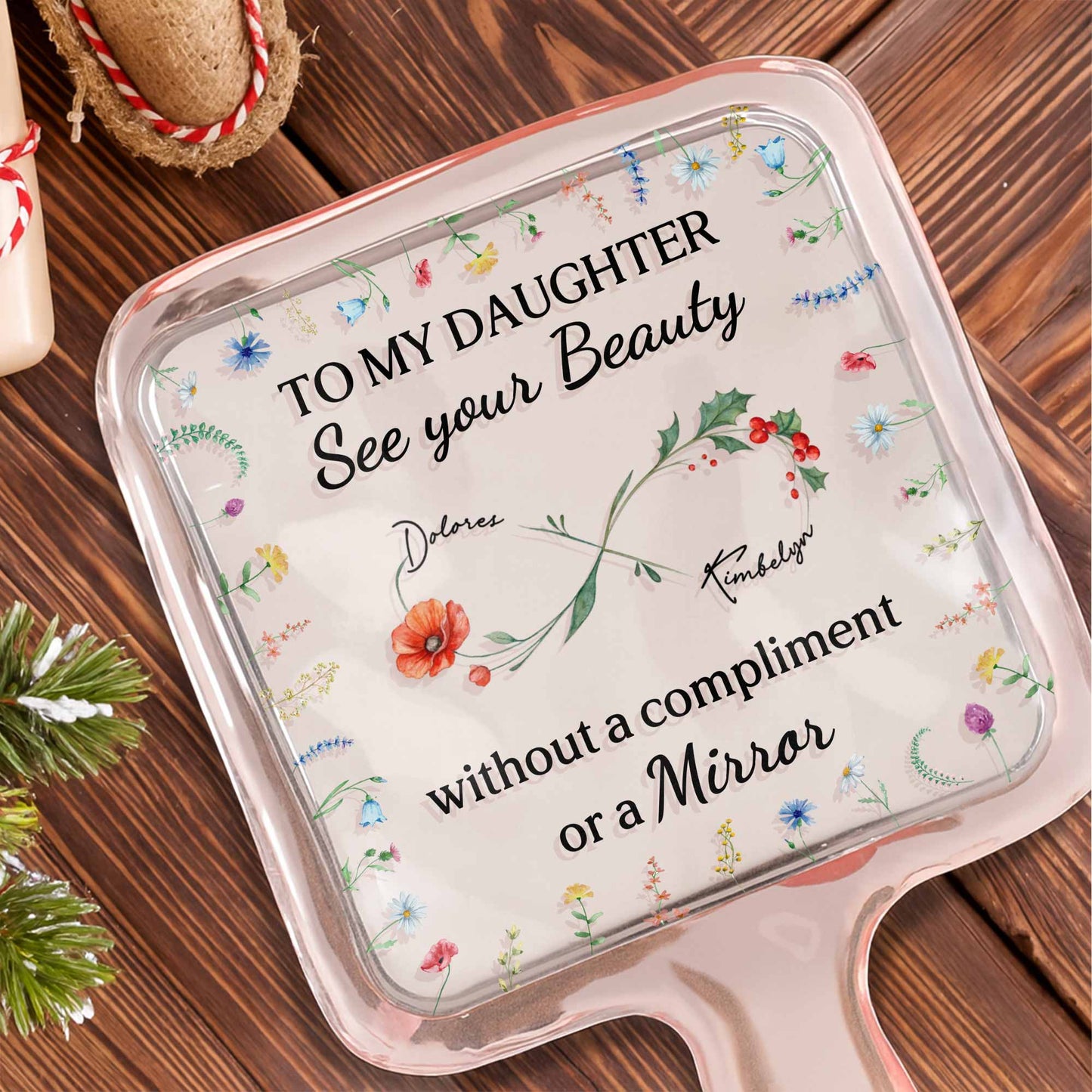 To My Daughter See Your Beauty With Beautiful Flowers