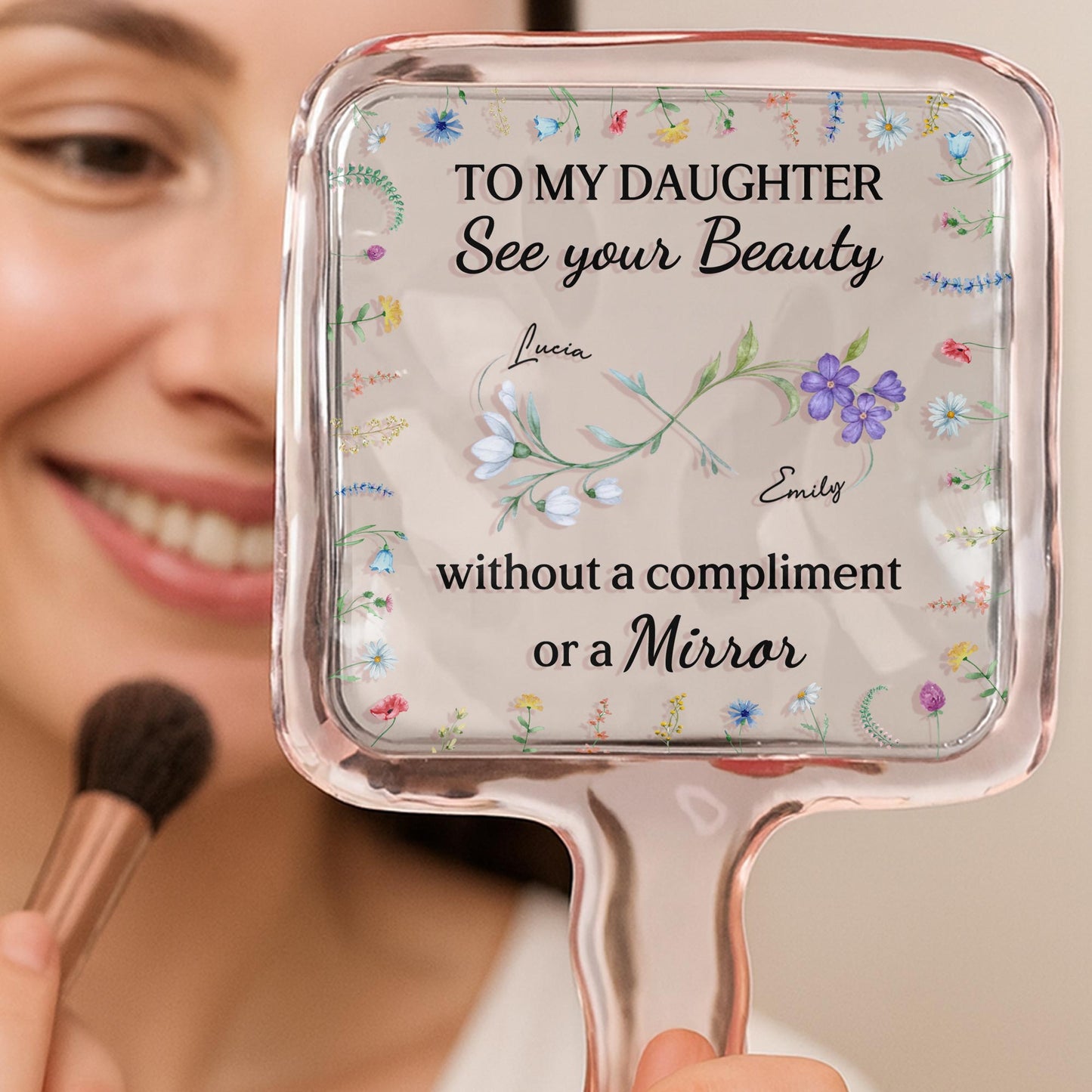 To My Daughter See Your Beauty With Beautiful Flowers