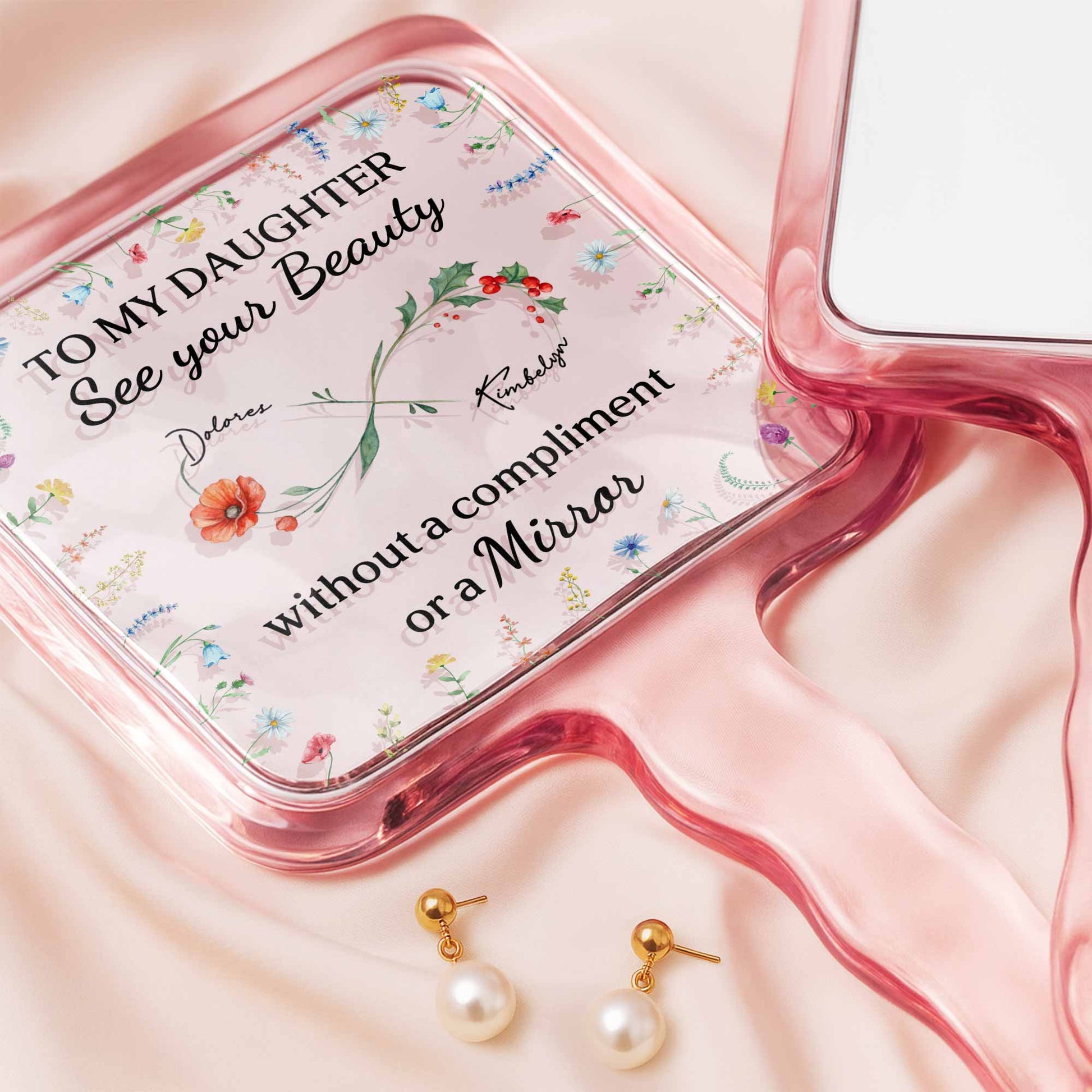 To My Daughter See Your Beauty With Beautiful Flowers