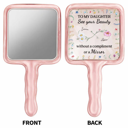 To My Daughter See Your Beauty With Beautiful Flowers