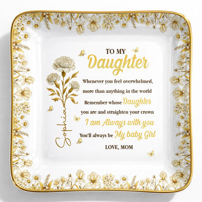 To My Daughter, Straighten Your Crown With Flowers And Crown Design