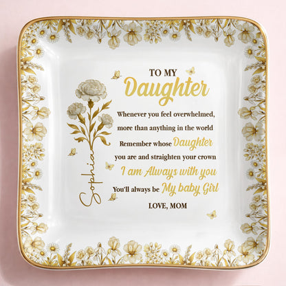 To My Daughter, Straighten Your Crown With Flowers And Crown Design