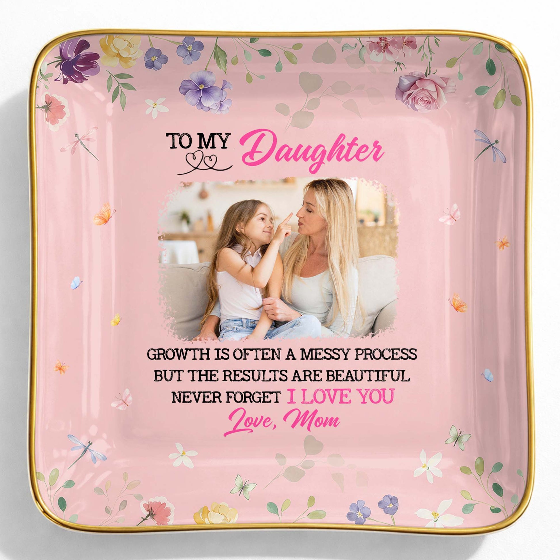 To My Daughter, Growth Is Beautiful, Flowers And Butterflies