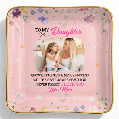 To My Daughter, Growth Is Beautiful, Flowers And Butterflies