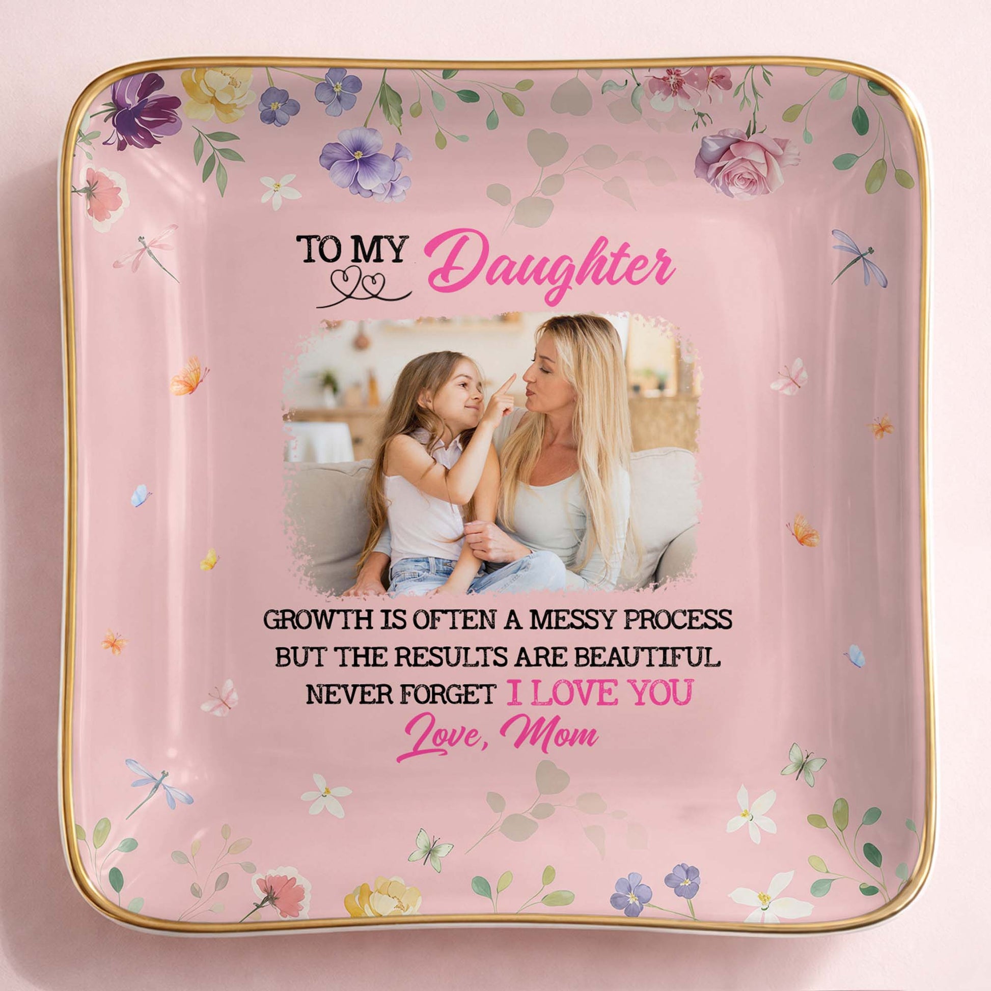 To My Daughter, Growth Is Beautiful, Flowers And Butterflies